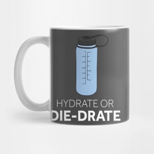 Hydrate or Die-drate Mug